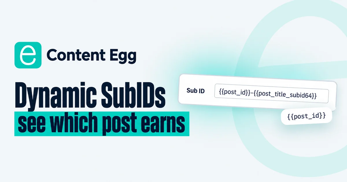 Dynamic SubIDs in Content Egg: the Sub ID field with {{post_id}}-{{post_title_subid64}} placeholders